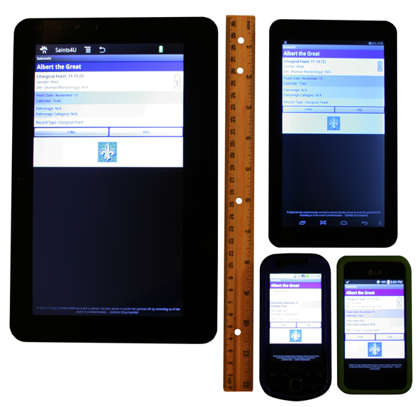 Sample Device Images (For Perspective) - Saints4U for Android ™ Detail Screen On ViewSonic gTablet (left), Azpen Tablet (right/top-running KitKat) Samsung Intercept™ Cell Phone (bottom/center), and LG Optimus Fuel™ Cell Phone (bottom/right-running KitKat)
